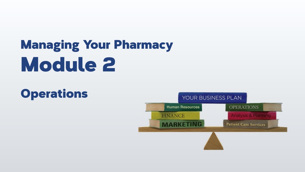 Managing Your Pharmacy: Module 2 – Operations